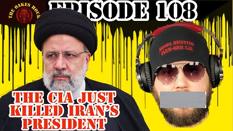 Episode 108: The CIA Just Killed Iran's President