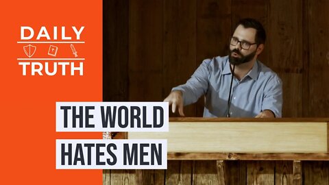 The World Hates Men