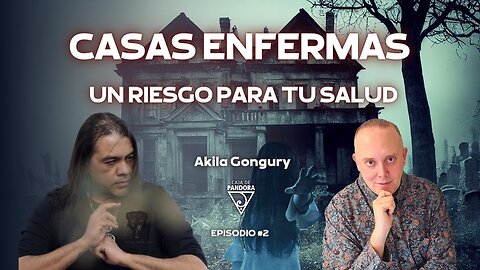 CASAS ENFERMAS un Riesgo para tu Salud con Akila Gongury Lobo