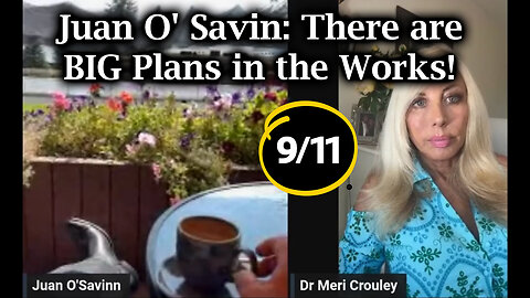 Juan O' Savin HUGE 9/11: There are BIG Plans in the Works!