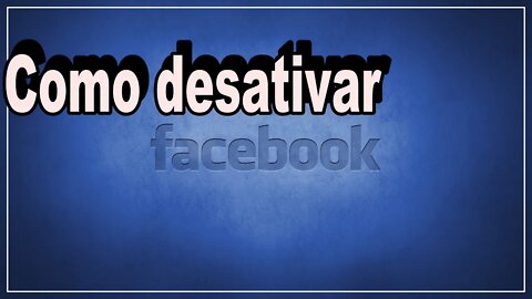 Como desativar o facebook temporariamente.