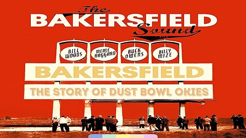 The Bakersfield Sound: The Story of Dust Bowl Okies