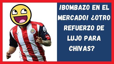 ¡Bombazo en el mercado! ¿Otro refuerzo de lujo para Chivas - Liga mx