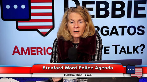 Stanford Word Police Agenda | Debbie Discusses 12.21.22