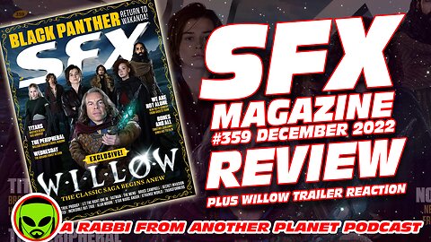 SFX Magazine 359, December 2022 Review PLUS Willow Trailer Reaction