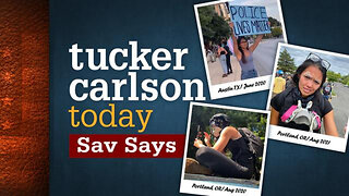 Sav Says | Tucker Carlson Today