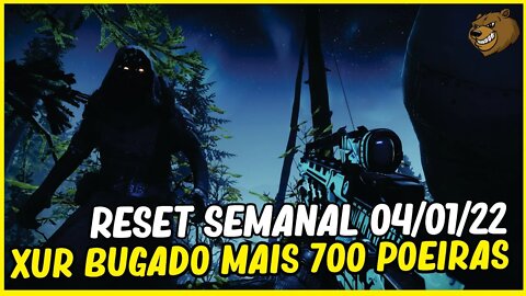 DESTINY 2 │ RESET SEMANAL, XUR BUGADO, MAIS POEIRAS BRILHANTES. 04 /01/2022