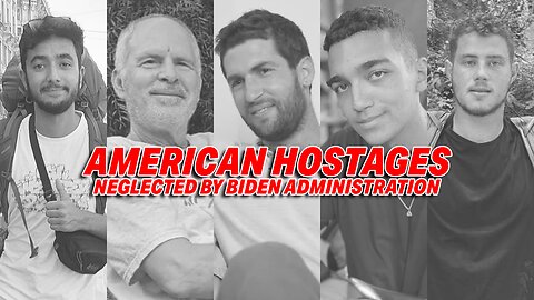 BIDEN ADMINISTRATION FACES CRITICISM FOR NEGLECTING AMERICAN HOSTAGES HELD BY HAMAS