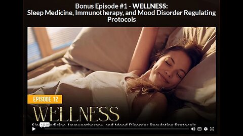 NH: EP 12 B-1 - WELLNESS: Sleep Medicine, Immunotherapy, and Mood Disorder Regulating Protocols