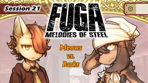 Fuga: Melodies of Steel | Stage Setting Affinity (Session 21) [Old Mic]