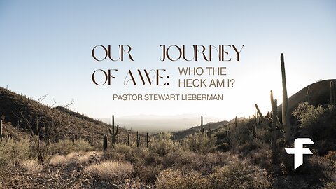 Our Journey of Awe: Who the Heck Am I?-09/01/24