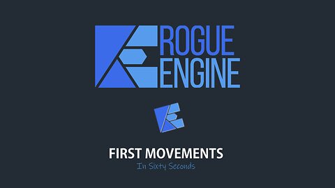 Rogue Engine - First Movements - In Sixty Seconds