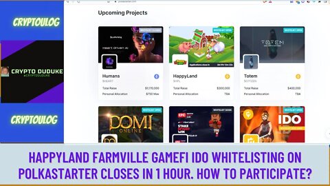 Happyland Farmville Gamefi IDO Whitelisting On Polkastarter Closes In 1 hour. How to participate?