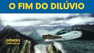 [GÊNESIS 08] O Dilúvio Chega ao Fim