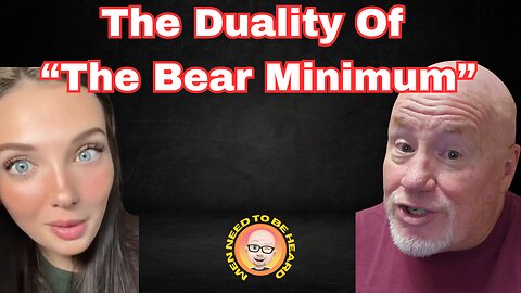 The Duality of the "Bear Minimum"