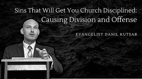 Sins That Will Get You Church Disciplined - Causing Divisions & Offences || Evangelist Danil Kutsar