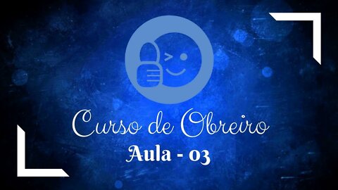 Ensino para OBREIROS e LIDERES - Cooperador | Diácono | Presbítero | Pastor - (Aula 03)