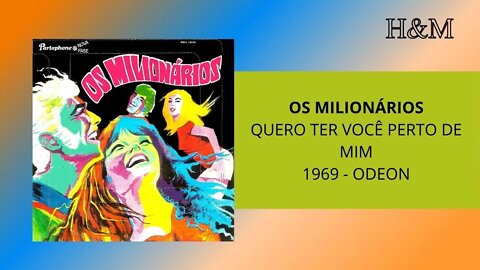 OS MILIONÁRIOS - QUERO TER VOCÊ PERTO DE MIM