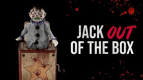 Jack OUT of the Box - Creepypasta