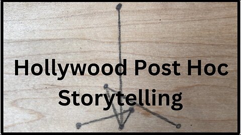 Hollywood Post Hoc Storytelling