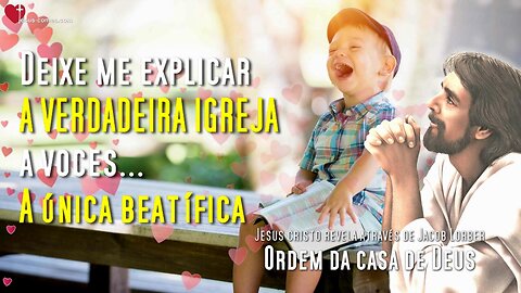 Qual é A VERDADEIRA IGREJA… A única beatífica ?... Jesus explica ❤️ Ordem da Casa de Deus