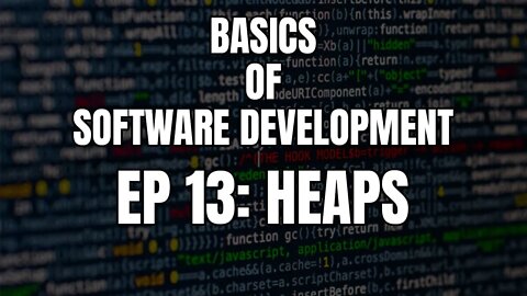 Basics of Software Development - Episode 13 Data Structures: Heaps