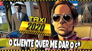 O Cliente Quer me dar o ¢* - Taxi Sim 2020