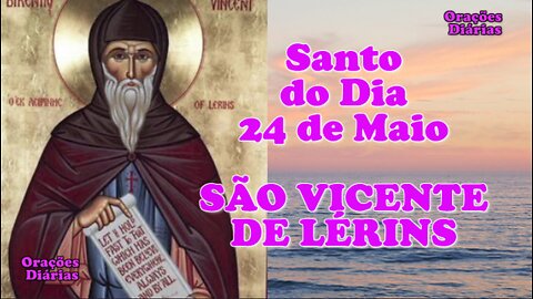 Santo do Dia 24 de maio, São Vicente de Lérins