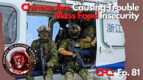 CFC Ep. 80 - PRC Causing Trouble and Mass Food Insecurity