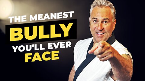 Who is This Meanest Bully and How to Overcome Them? Get Ready to be Surprised!