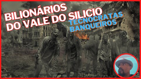 🔹️BILIONÁRIOS DO VALE DO SILICIO | TECNOCRATAS E BANQUEIROS🔸️