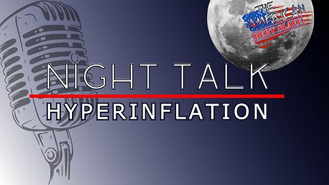 NIGHT TALK | HYPERINFLATION