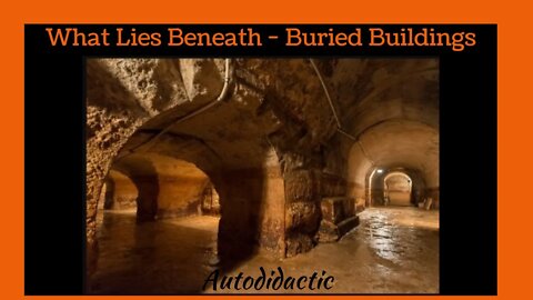 What Lies Beneath - Buried Buildings