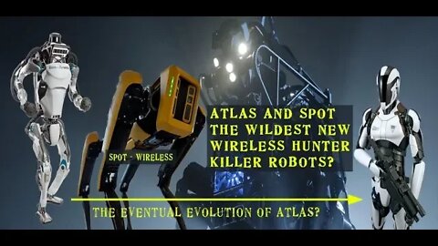 Atlas and Spot, The New hunter Killer Wildest Wireless Robots