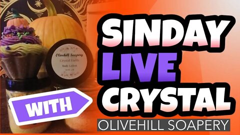 SINDAY LIVE with Special Guest Crystal - Olivehill Soapery - Fall and Halloween Collection