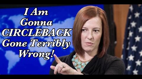 white house press secretary Jen Psaki - IS Gonna CIRCLEBACK Gone Terribly Wrong