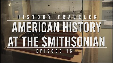 American History at the Smithsonian | History Traveler Episode 16