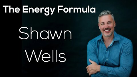 Shawn Wells - The Energy Formula