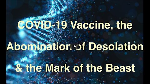 The Mark of the Beast Vaccinations - The Abomination Causing Desolation in our Bodily Temples