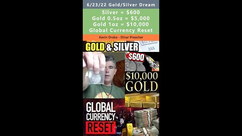 $600 Silver, $10,000 Gold prophetic dream - Kevin Drake 6/23/22