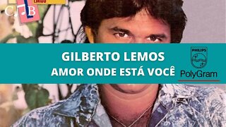 Gilberto Lemos - Amor Onde Está Você