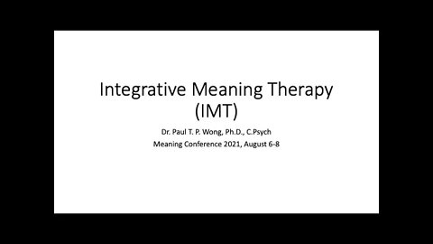 Integrative Meaning Therapy | Dr. Paul T. P. Wong | B1 part 1 | Meaning Conference 2021