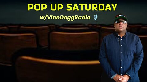 Pop Up Saturday w/VinnDoggRdio🎙️