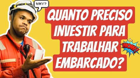 #trabalhoembarcado Qual é o investimento necessário para trabalhar embarcado?