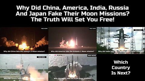 WHY DID CHINA, AMERICA, INDIA, RUSSIA & JAPAN FAKE THEIR MOON MISSIONS? THE TRUTH WILL SET YOU FREE!