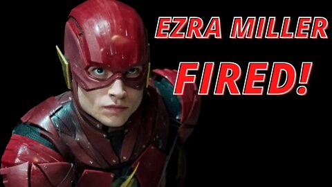 EZRA MILLER FIRED! THE FLASH MOVIE CANCELED!