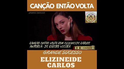 ELIZINEIDE CARLOS ENTÃO VOLTA