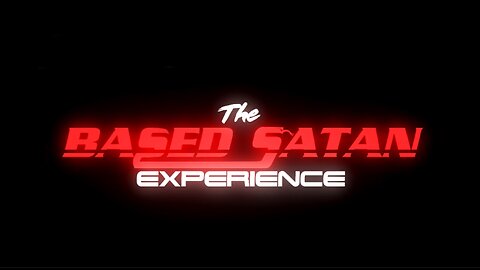 WELCOME TO THE BASED SATAN EXPERIENCE - EP: 000