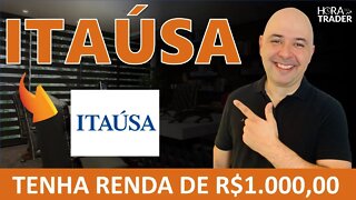 🔵 ITAÚSA: COMO TER UMA RENDA PASSIVA DE R$1.000,00 (MIL REAIS) MENSAIS INVESTIDOS EM ITAÚSA (ITSA4)?