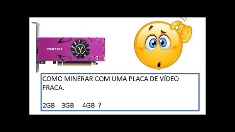 [MINERAÇÃO]: Posso minerar com placas fracas de 2 Gb, 3Gb ou 4Gb?